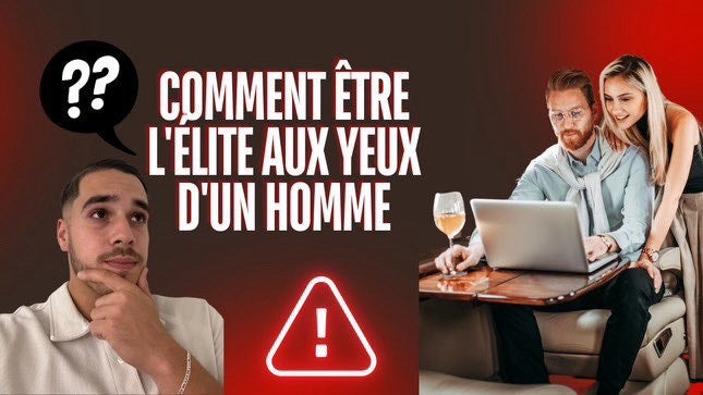 Comment être l'Elite aux yeux d'un homme ?